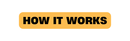 HOW IT WORKS
